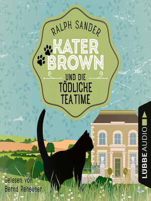 cover image of Kater Brown und die tödliche Tea Time--Ein Kater Brown-Krimi, Folge 8